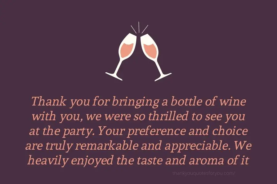 Thank you for the bottle of wine.