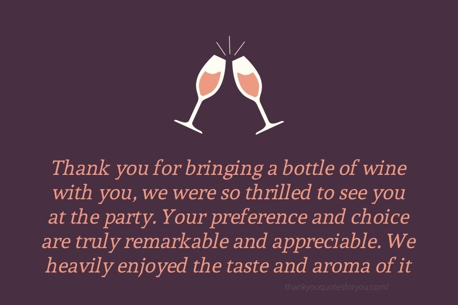 Thank you for the bottle of wine.