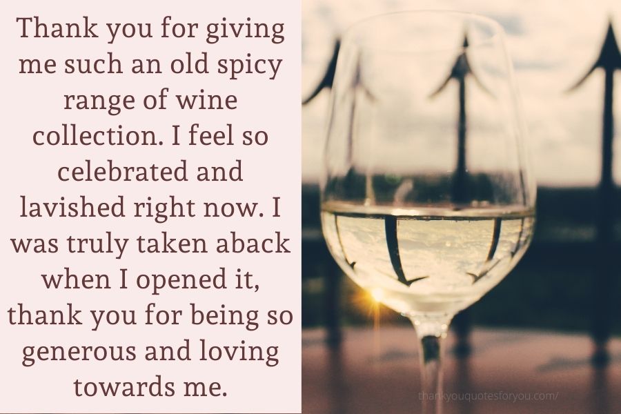 Thank you for the bottle of wine.