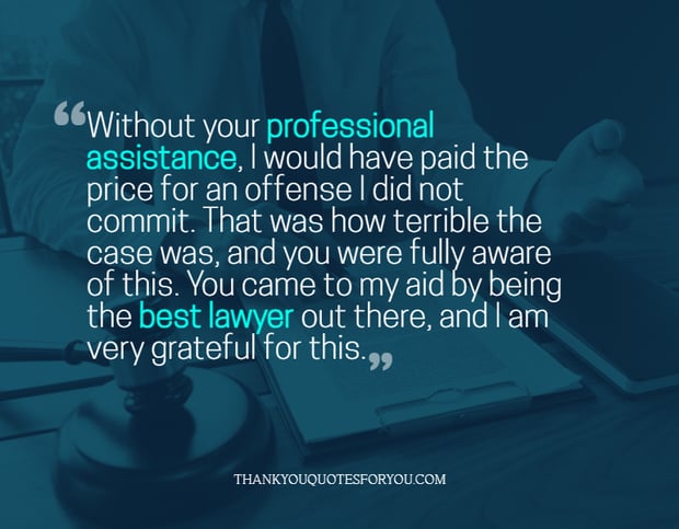 Thank you for being the best lawyer out there