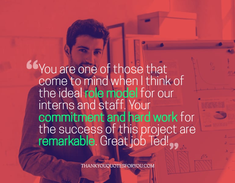 your commitment and hard work are remarkable